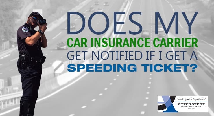 Does My Car Insurance Carrier Get Notified If I Get A Speeding Ticket