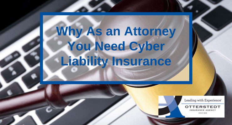 Why As an Attorney You Need Cyber Liability Insurance