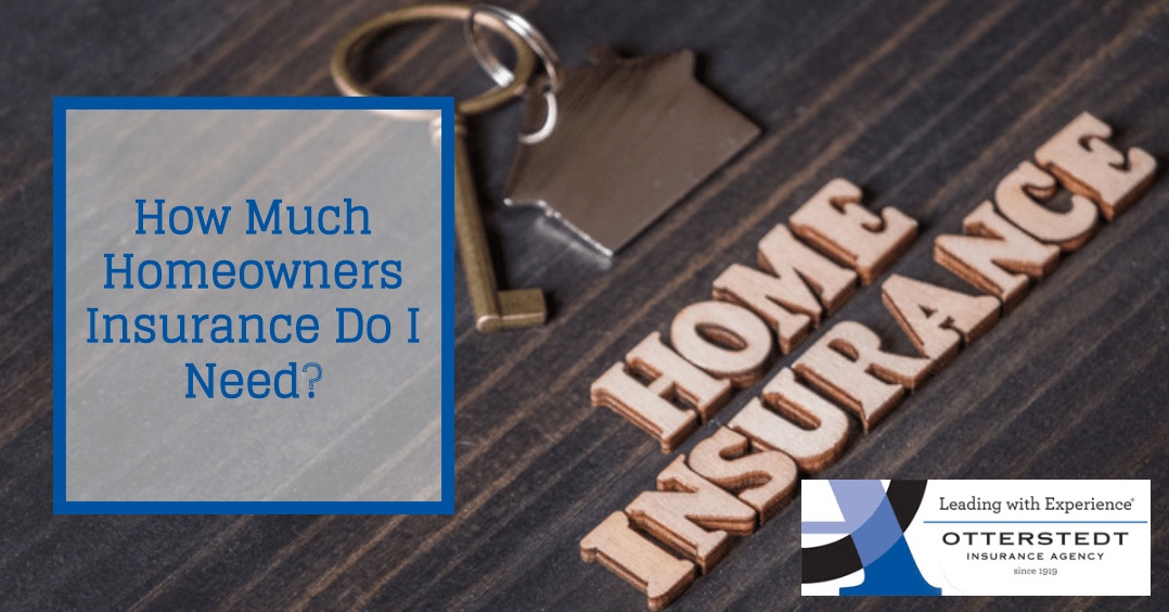 How Much Homeowners Insurance Do I Need?